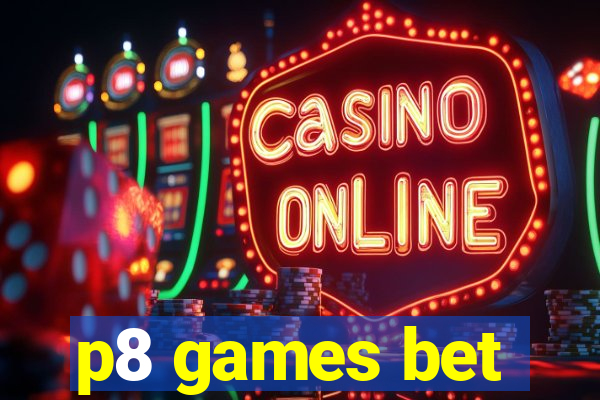 p8 games bet